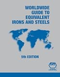Worldwide Guide to Equivalent Irons and Steels (Asm Materials Data Series) (Asm Materials Data Series) (Asm Materials Data Series) (Asm Materials Data Series) (Asm Materials Data Series)