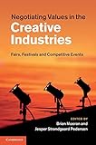 Negotiating values in the creative industries : fairs, festivals and competitive events