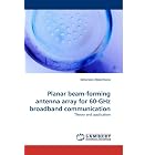 Planar beam-forming antenna array for 60-GHz broadband... by Johannes Akkermans
