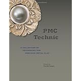 PMC Technic: A Collection of Techniques for Precious Metal Clay