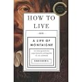 [HOW TO LIVE: OR A LIFE OF MONTAIGNE IN ONE QUESTION AND TWENTY ATTEMPTS AT AN ANSWER BY (AUTHOR)BAKEWELL, SARAH]HOW TO LIVE: OR A LIFE OF MONTAIGNE IN ONE QUESTION AND TWENTY ATTEMPTS AT AN ANSWER[HARDCOVER]10-19-2010