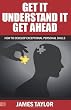 Get It, Understand It, Get Ahead - How to Develop Exceptional Personal Skills