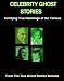 CELEBRITY GHOST STORIES - Terrifying True Hauntings About Famous People