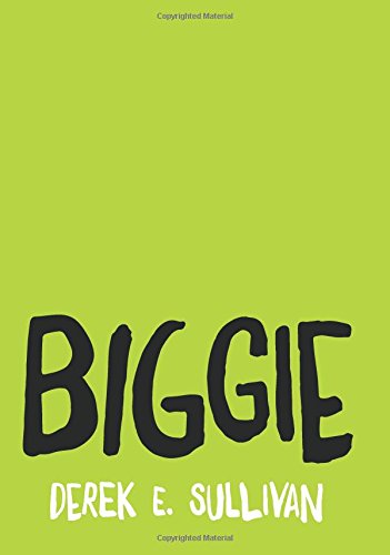 Biggie, by Derek E. Sullivan