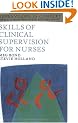 Skills of Clinical Supervision for Nurses: A Practical Guide for Supervisees, Clinical Supervisors and Managers (Supervision in Context)