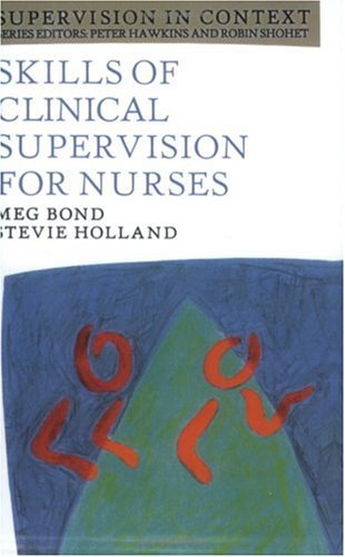 Skills of Clinical Supervision for Nurses: A Practical Guide for Supervisees, Clinical Supervisors and Managers (Supervision in Context)