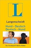 Hund - Deutsch, Deutsch - Hund: Vom Hundeliebhaber zum Hundeversteher