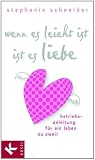 Produkt-Bild: Wenn es leicht ist, ist es Liebe: Betriebsanleitung f&uuml;r ein Leben zu zweit