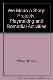 We made a story : projects, playmaking and remedial activities