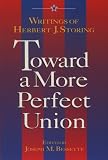 Toward a More Perfect Union: Writings of Herbert J. Storing