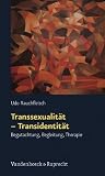 Transsexualit&auml;t - Transidentit&auml;t - Begutachtung, Begleitung, Therapie - Udo Rauchfleisch