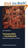 Transsexualit�t - Transidentit�t. Begutachtung, Begleitung, Therapie