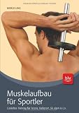 Muskelaufbau für Sportler: Gezieltes Training für Tennis, Schwimmen, Ballsport Ski alpin & Co