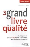 Le grand livre de la qualité : Management par la qualité dans l'industrie, une affaire de méthodes