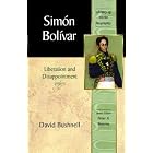 Simon Bolivar: Liberation and Disappointment (Library of World... by David Bushnell