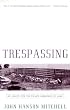 Trespassing: An Inquiry into the Private Ownership of Land
