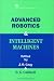 Advanced Robotics & Intelligent Machines (I E E Control Engineering Series)