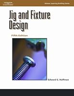 Jig and Fixture Design, 5E (Delmar Learning Drafting)
