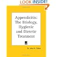 Appendicitis: The Etiology, Hygienic and Dietetic Treatment