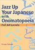 Jazz Up Your Japanese with Onomatopoeia: For All Levels