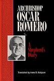 Archbishop Oscar Romero: A Shepherd's Diary