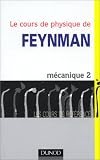 Le Cours de physique de Feynman, tome 2 : M�canique