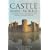 Castle: A History of Buildings That Shaped Medieval Britain