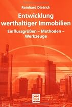 Entwicklung werthaltiger Immobilien: Einflussgr&ouml;&szlig;en - Methoden - Werkzeuge