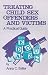 Treating Child Sex Offenders and Victims: A Practical Guide