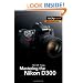 Mastering the Nikon D300: The Rocky Nook Manual