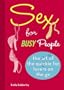 Sex for Busy People: The Art of the Quickie for Lovers on the Go