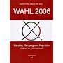 Wahl 2006. Kanzler, Kampagnen, Kapriolen. Analysen zur Nationalratswahl
