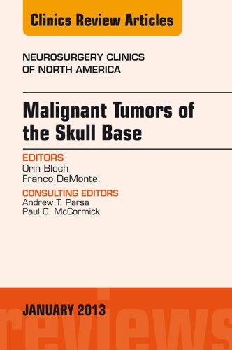 Malignant Tumors of the Skull Base, An Issue of Neurosurgery Clinics (The Clinics: Surgery)