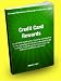 Credit Card Rewards; Benefit While Building Your Credit By Learning How To Take Advantage Of Credit Card Rewards To Get Cashback, Travel Discounts, Gas For Your Car, Restaurant Certificates And More!