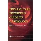 Primary Care Provider's Guide to Cardiology by Glenn N. Levine and Douglas L. Mann