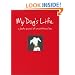 My Dog's Life: A Photo Journal of Unconditional Love