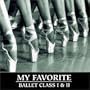 My Favorite Ballet Class I&II