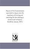 Report of the Commissioners appointed to inquire into the expediency of revising and amending the laws relating to taxation and exemption therefrom. January, 1875.