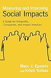 Measuring and improving social impacts : a guide for nonprofits, companies, and impact investors