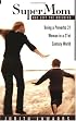 Supermom Has Left the Building: Being a Proverbs 31 Woman in a 21st Century World