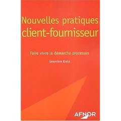Nouvelles pratiques client/fournisseur : Faire vivre la d�marche processus
