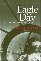 Eagle Day: The Battle Of Britain: Battle of Britain, August 6-September 15, 1940 (Cassell Military Paperbacks)