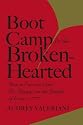 Boot Camp for the Broken-Hearted: How to Survive (and Be Happy) in the Jungle of Love