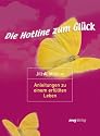 Die Hotline zum Gl&uuml;ck. Anleitungen zu einem erf&uuml;llten Leben