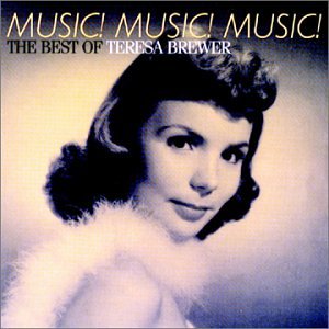 Teresa Brewer - Music! Music! Music! the Best of Teresa Brewer - Zortam Music