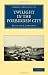 Twilight in the Forbidden City (Cambridge Library Collection - History)