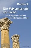 Produkt-Bild: Die Wissenschaft der Liebe: Vom Begehren der Sinne zur Intelligenz der Liebe