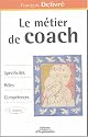 Le m&eacute;tier de coach : Sp&eacute;cificit&eacute;s, r&ocirc;les, comp&eacute;tences
