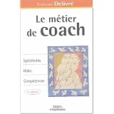 Le m�tier de coach : Sp�cificit�s, r�les, comp�tencespar Fran�ois Delivr�