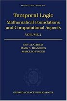 Temporal Logic: Volume 2: Mathematical Foundations and Computational Aspects: Vol 2 (Oxford Logic Guides)